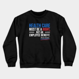 Health care must be a right Crewneck Sweatshirt